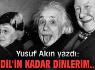 Dil’in kadar dinlerim..