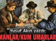 Umanlar/Kum umarlar…