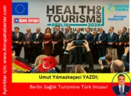 Umut Yılmazkeçeci Yazdı;Berlin Sağlık Turizmine Türk İmzası!