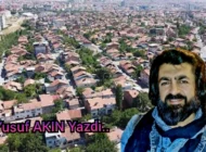 Av.Yusuf AKIN Yazdi;UĞULTULU ŞEHİRLER…