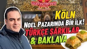 Köln Noel Pazarı’nda Bir İlk! Türk Korosu, Türk Müziği ve Baklava